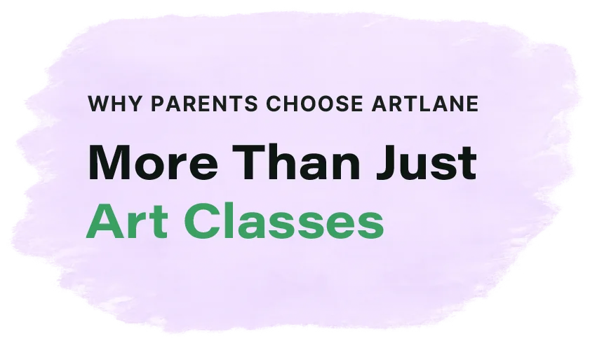 Why Parents Choose Artlane — More Than Just Art Classes